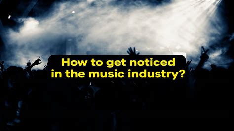 how to get noticed in the music industry how to craft an unforgettable first impression on potential collaborators