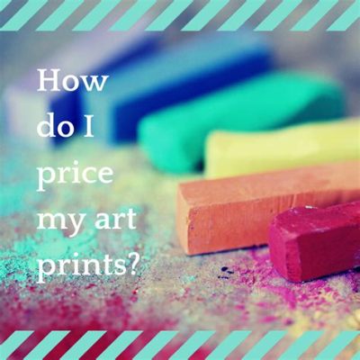 how to price art prints: considering the unique value of each piece