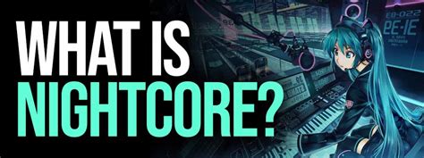 What is Nightcore Music: A Delve into the World of Evening Grooves